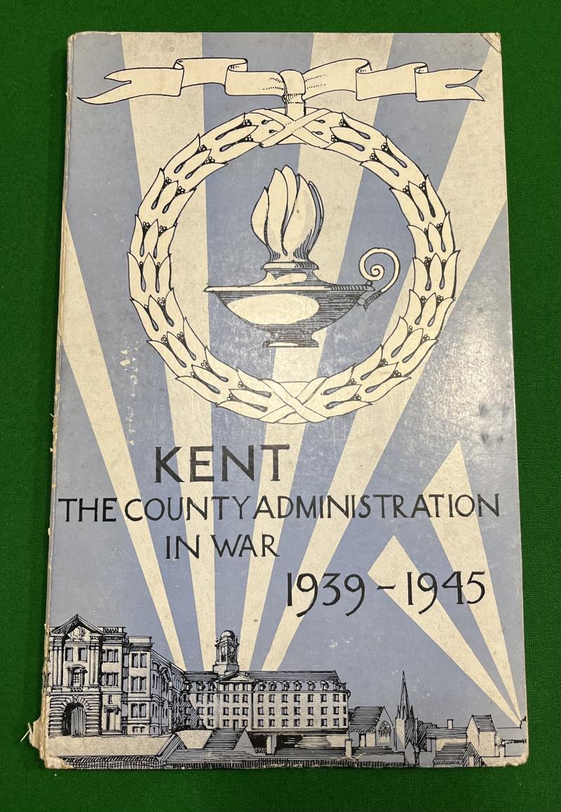 KENT The County Administration in War 1939-1945.