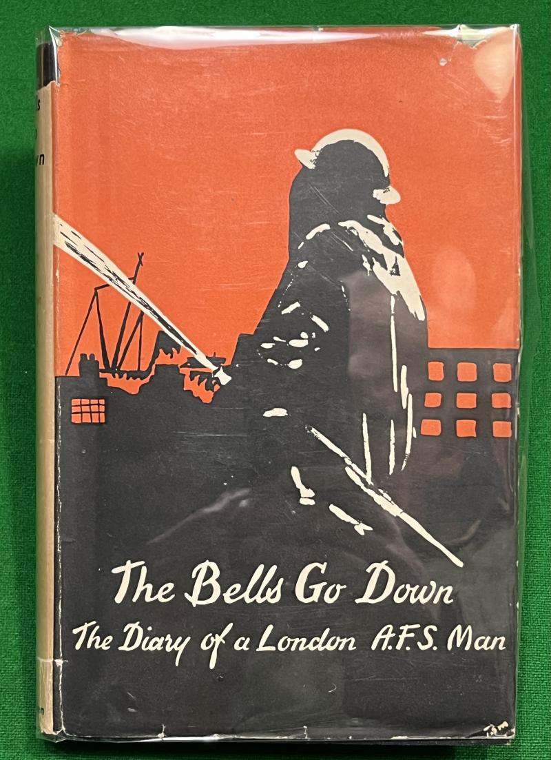 The Bells Go Down: The Diary of a London AFS Man